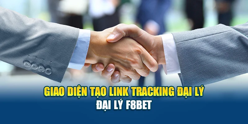 Giao diện tạo link tracking đại lý – Đại Lý F8BET